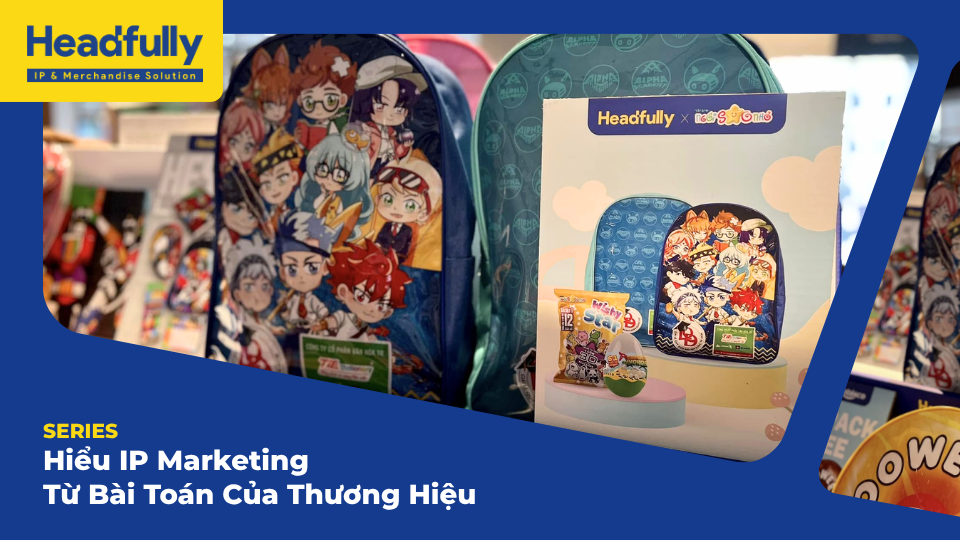 Hiểu IP Marketing Từ Bài Toán Của Thương Hiệu